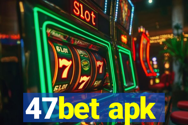 47bet apk